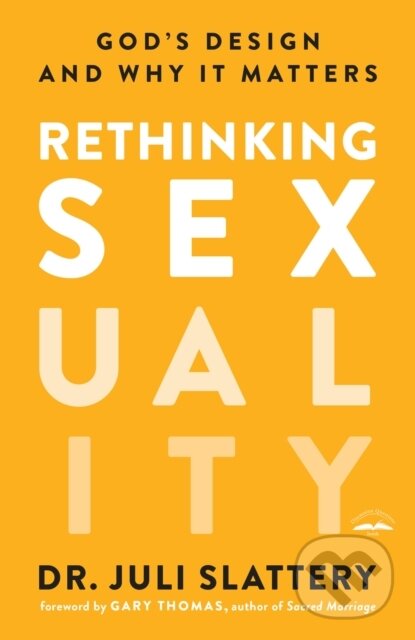 Levně Rethinking Sexuality: God's Design and Why it Matters - kniha z kategorie Náboženstvo a ezoterika