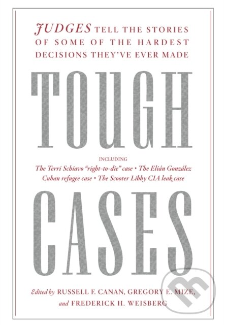 Levně Tough Cases (Judges Tell the Stories of Some of the Hardest Decisions They've Ever Made) - kniha z kategorie Právo