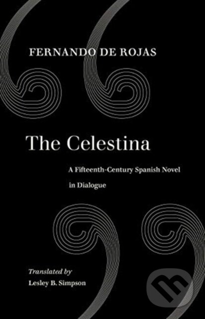 Levně The Celestina (A Fifteenth-Century Spanish Novel in Dialogue) - kniha z kategorie Spoločenská beletria