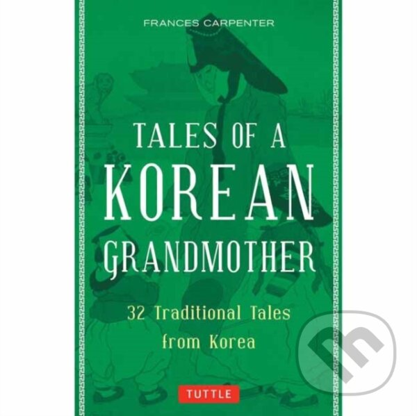 Levně Tales of a Korean Grandmother (32 Traditional Tales from Korea) - kniha z kategorie Pre deti a mládež