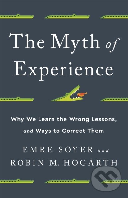 Kniha: The Myth of Experience (Emre Soyer a Robin M Hogarth). Public Affairs, 2020