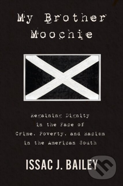 Levně My Brother Moochie (Regaining Dignity in the Face of Crime, Poverty, and Racism in the American South) - kniha z kategorie Sociológia
