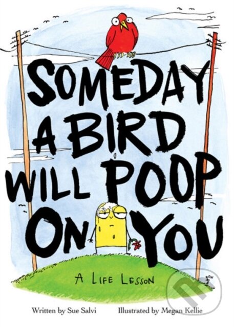 Levně Someday a Bird Will Poop On You - Sue Salvi - kniha z kategorie Zdravie a životný štýl