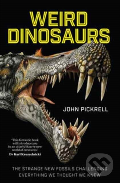 Levně Weird Dinosaurs (The Strange New Fossils Challenging Everything We Thought We Knew) - kniha z kategorie Geológia