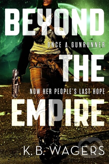 Levně Beyond the Empire (The Indranan War, Book 3) - K. B. Wagers - kniha z kategorie Beletria