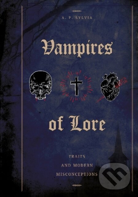 Kniha: Vampires of Lore (A. P. Sylvia). , 2019