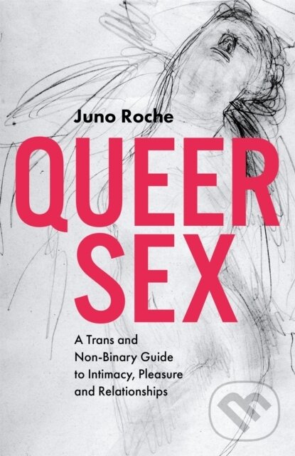 Levně Queer Sex (A Trans and Non-Binary Guide to Intimacy, Pleasure and Relationships) - kniha z kategorie Sociológia