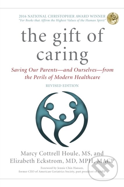Levně The Gift of Caring (Saving Our Parents—and Ourselves—from the Perils of Modern Healthcare) - kniha z kategorie Medicína