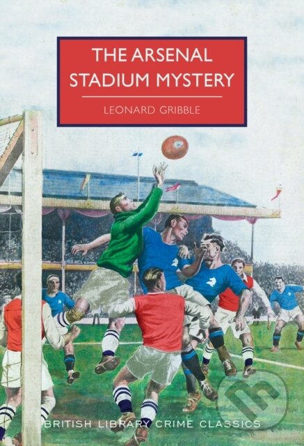 Levně The Arsenal Stadium Mystery - Leonard Gribble - kniha z kategorie Detektívky, trilery a horory
