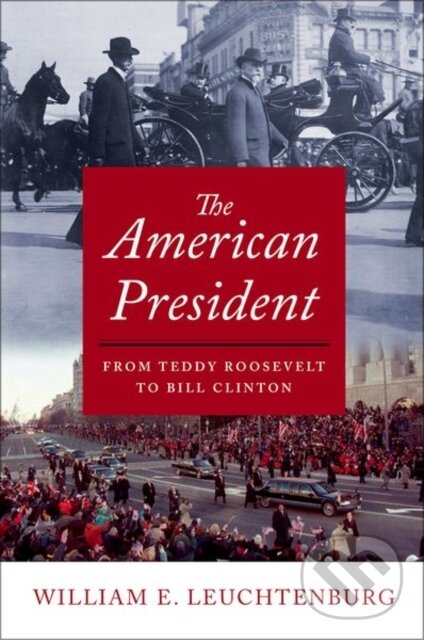 Levně The American President (From Teddy Roosevelt to Bill Clinton) - kniha z kategorie História