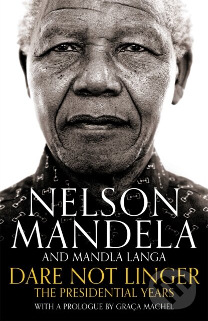 Levně Dare Not Linger (The Presidential Years) - Mandla Langa, Nelson Mandela - kniha z kategorie Politológia a politika