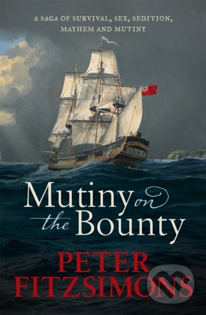 Levně Mutiny on the Bounty (A saga of sex, sedition, mayhem and mutiny, and survival against extraordinary odds) - kniha z kategorie História