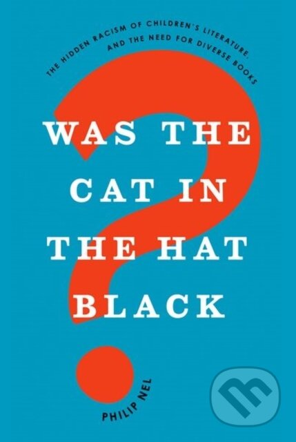 Levně Was the Cat in the Hat Black? (The Hidden Racism of Children's Literature, and the Need for Diverse Books) - kniha z kategorie Literárna veda