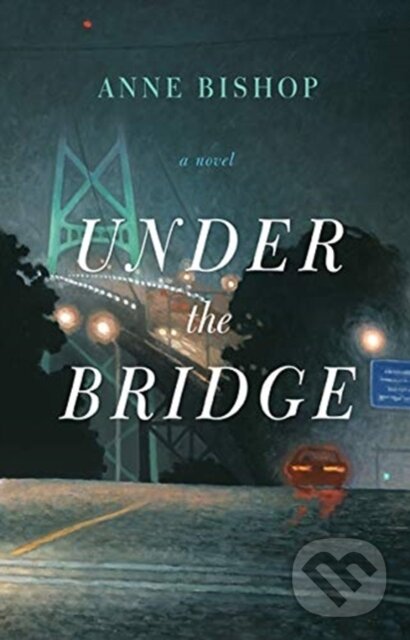 Kniha: Under the Bridge (Anne Bishop). , 2019