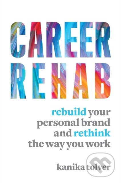 Levně Career Rehab (Rebuild Your Personal Brand and Rethink the Way You Work) - kniha z kategorie Škola fotografie
