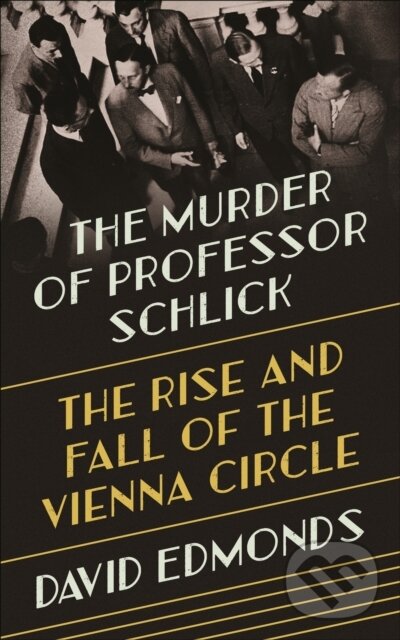 Levně The Murder of Professor Schlick (The Rise and Fall of the Vienna Circle) - kniha z kategorie História