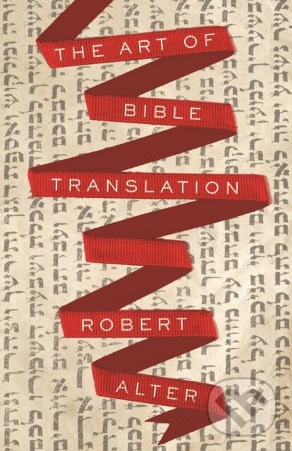 Levně The Art of Bible Translation - Robert Alter - kniha z kategorie Životopisy, reportáže a myšlienky
