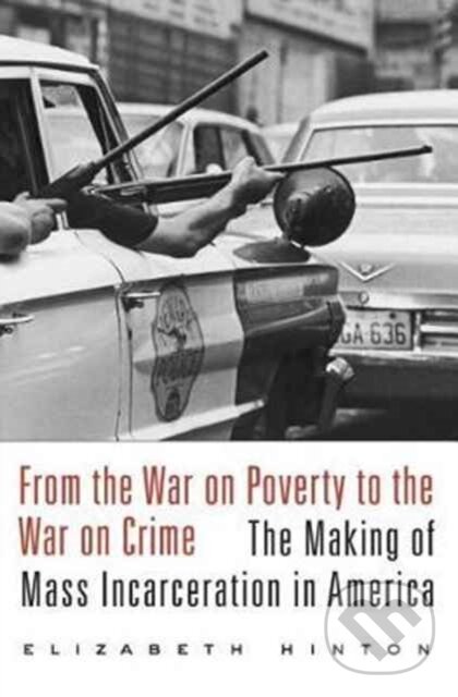 Levně From the War on Poverty to the War on Crime (The Making of Mass Incarceration in America) - kniha z kategorie Sociológia
