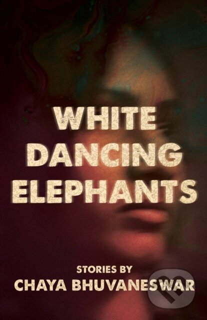 Levně White Dancing Elephants - Chaya Bhuvaneswar - kniha z kategorie Beletria