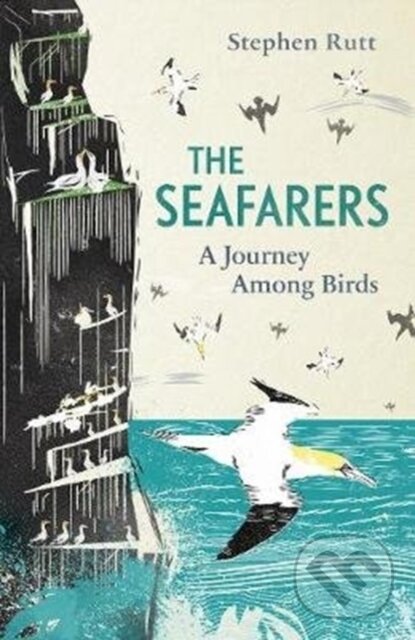 The Seafarers (A Journey Among Birds) - Stephen Rutt
