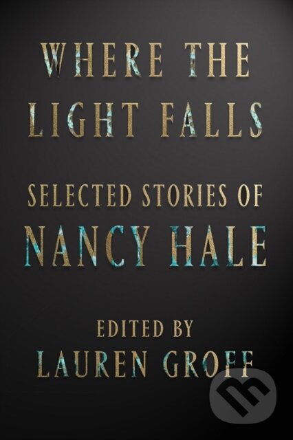 Levně Where the Light Falls: Selected Stories of Nancy Hale - kniha z kategorie Beletria