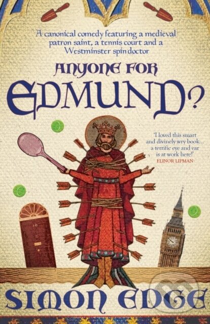 Levně Anyone for Edmund? (A canonical comedy featuring a medieval patron saint, a tennis court and a Westminster spin-doctor) - kniha z kategorie…