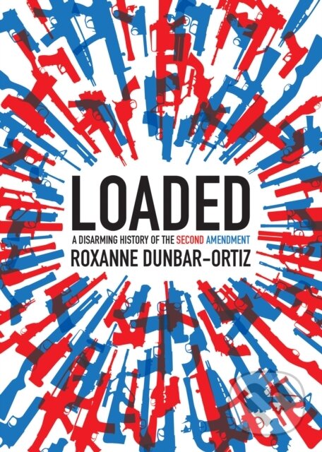 Levně Loaded (A Disarming History of the Second Amendment) - kniha z kategorie Humanitné a spoločenské vedy