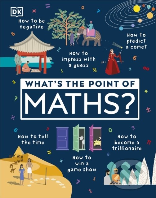 Kniha: What's the Point of Maths? (DK). Dorling Kindersley Children, 2020