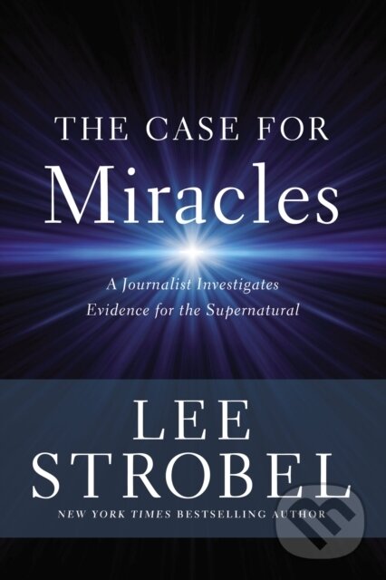 Levně The Case for Miracles (A Journalist Investigates Evidence for the Supernatural) - kniha z kategorie Náboženstvo a ezoterika