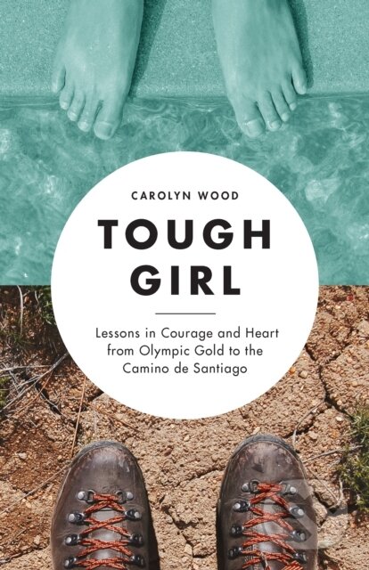 Levně Tough Girl (Lessons in Courage and Heart from Olympic Gold to the Camino de Santiago) - kniha z kategorie Šport