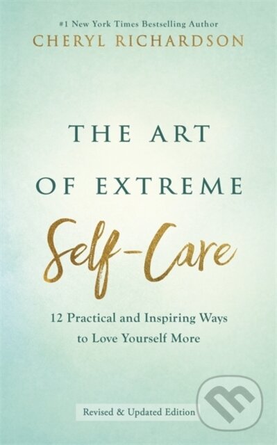Levně The Art of Extreme Self-Care (12 Practical and Inspiring Ways to Love Yourself More) - kniha z kategorie Zdravie a životný štýl