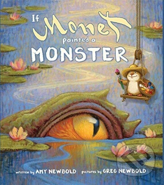 Levně If Monet Painted a Monster - Amy Newbold - kniha z kategorie Naučné knihy