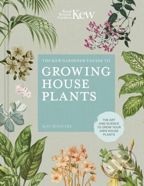 Levně The Kew Gardener’s Guide to Growing House Plants (The art and science to grow your own house plants) - kniha z kategorie Ručné práce