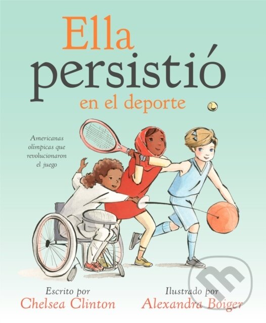 Kniha: Ella persistio en el deporte (Chelsea Clinton). Philomel, 2020