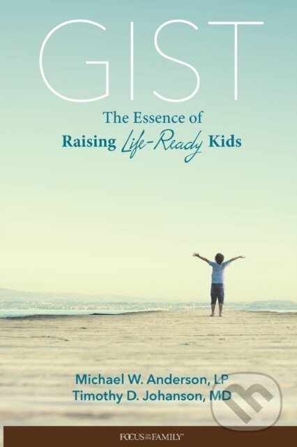Levně Gist (The Essence of Raising Life-Ready Kids) - Anderson L. P. Michael W. - kniha z kategorie Filozofia