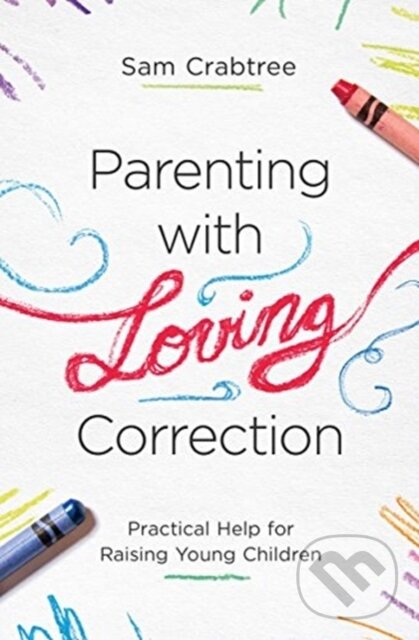 Levně Parenting with Loving Correction (Practical Help for Raising Young Children) - kniha z kategorie Náboženstvo a ezoterika