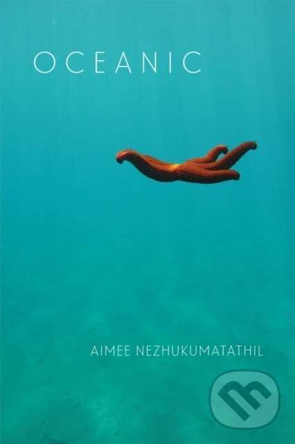 Levně Oceanic - Aimee Nezhukumatathil - kniha z kategorie Životopisy, reportáže a myšlienky