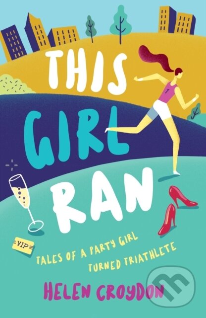 Levně This Girl Ran (Tales of a Party Girl Turned Triathlete) - kniha z kategorie Šport