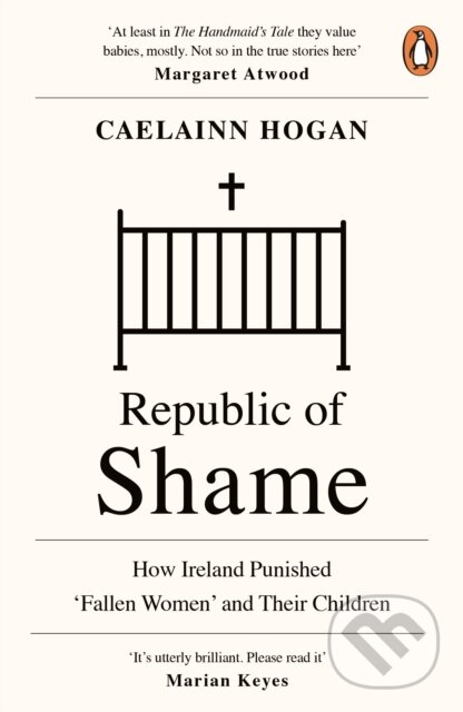Republic of Shame (How Ireland Punished ‘Fallen Women’ and Their Children) - kniha z kategorie História