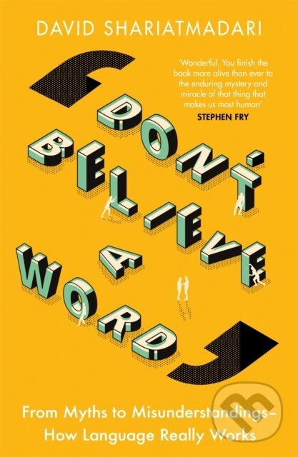 Levně Don't Believe A Word (From Myths to Misunderstandings – How Language Really Works) - kniha z kategorie Jazykové učebnice a slovníky