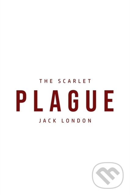 Kniha: The Scarlet Plague (Jack London). , 2020