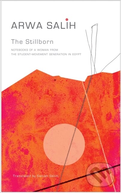 The Stillborn (Notebooks of a Woman from the Student-Movement Generation in Egypt) - kniha z kategorie Domáca liečba