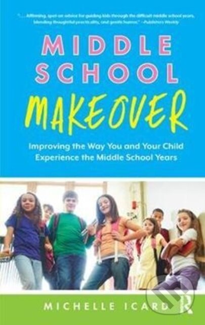 Levně Middle School Makeover (Improving the Way You and Your Child Experience the Middle School Years) - kniha z kategorie Psychológia