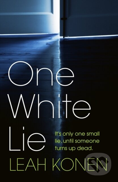 Levně One White Lie (The bestselling, gripping psychological thriller with a twist you won't see coming) - kniha z kategorie Thrillery