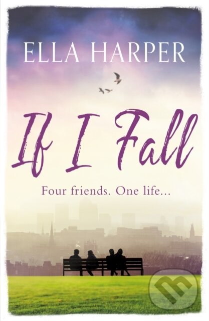 Levně If I Fall (An unputdownable and emotional novel about love, loss and friendship) - kniha z kategorie Spoločenská beletria