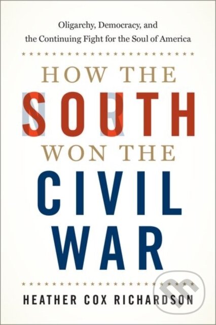 Levně How the South Won the Civil War (Oligarchy, Democracy, and the Continuing Fight for the Soul of America) - kniha z kategorie História