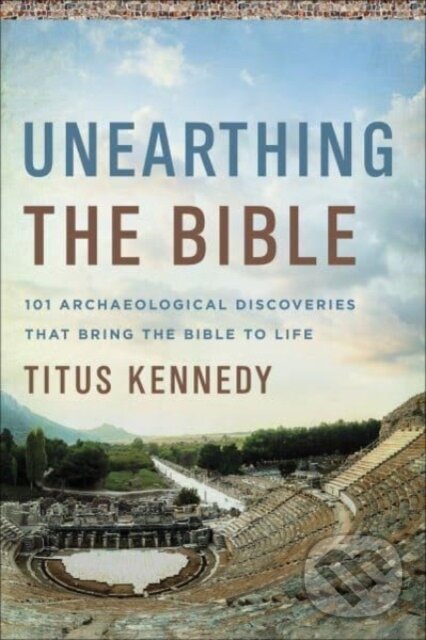 Levně Unearthing the Bible (101 Archaeological Discoveries That Bring the Bible to Life) - kniha z kategorie Filozofia
