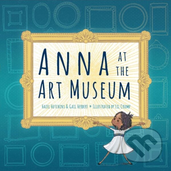 Levně Anna at the Art Museum - Gail Herbert, Hazel Hutchins - kniha z kategorie Beletria