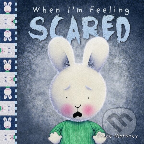 Kniha: When I'm Feeling Scared (Trace Moroney). , 2018