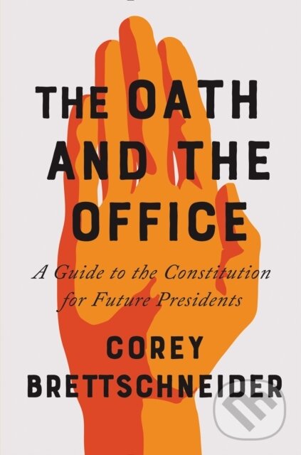 Kniha: The Oath and the Office (Corey Brettschneider). WW Norton & Co, 2018